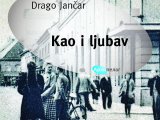 Drago Jancar, Kao i ljubav